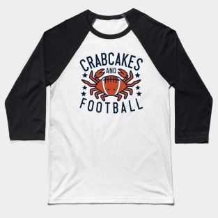 Crabcakes and Football That's What Maryland Does Crab Cakes Baseball T-Shirt